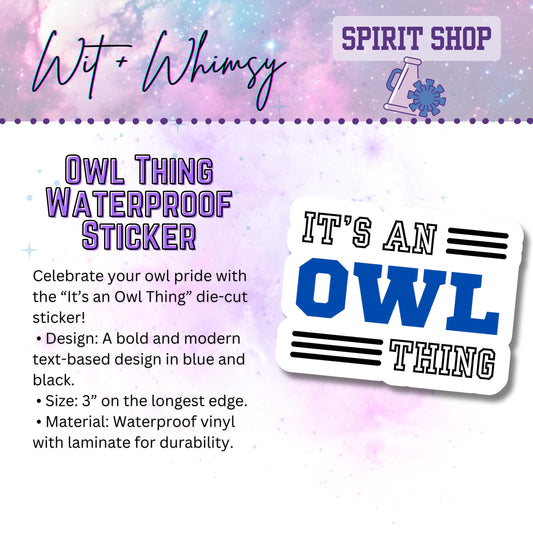 Waterproof It’s an Owl Thing 3” Die-Cut Sticker – School Spirit Decal Accessory for Water Bottles, Notebooks, Laptops, and More!