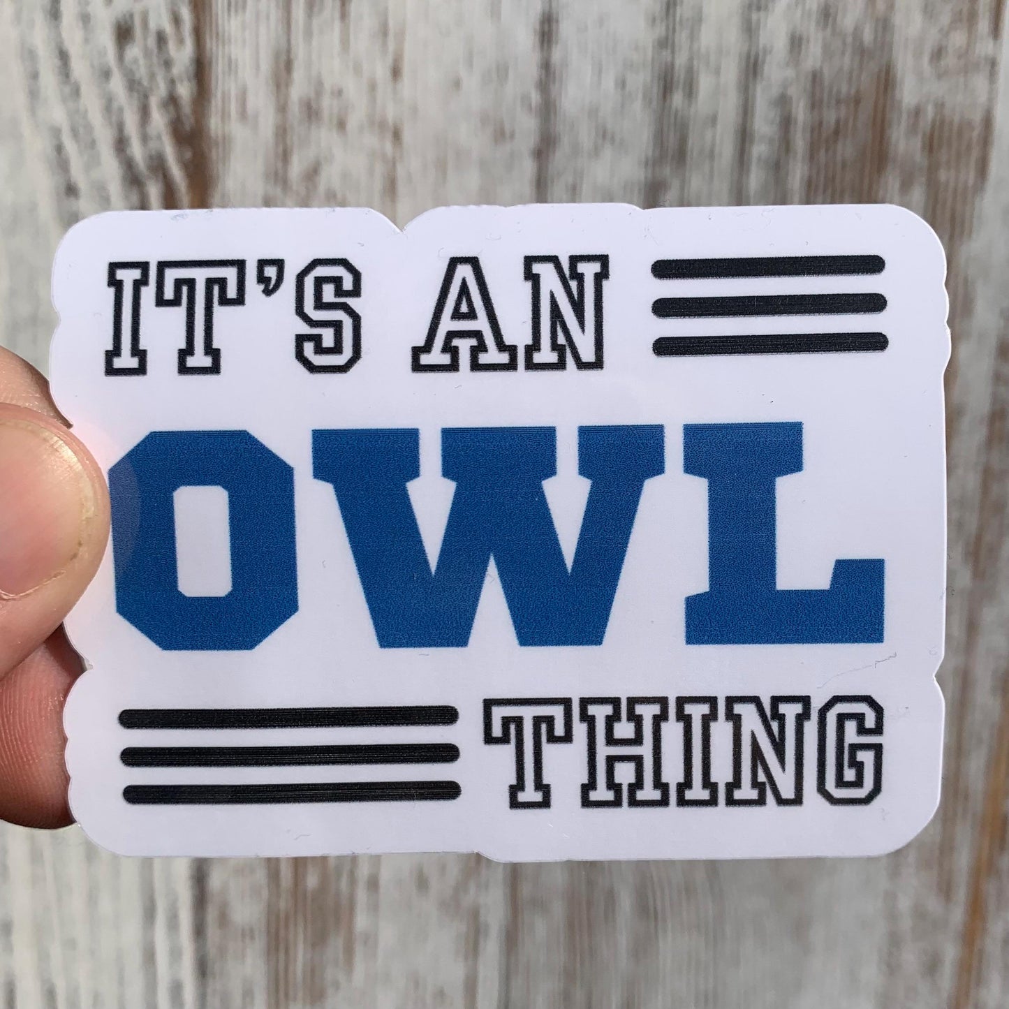 Waterproof It’s an Owl Thing 3” Die-Cut Sticker – School Spirit Decal Accessory for Water Bottles, Notebooks, Laptops, and More!