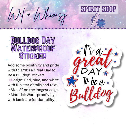 Waterproof It’s a Great Day to Be a Bulldog 3” Die-Cut Sticker – School Spirit Decal Accessory for Water Bottles, Notebooks, Laptops, More